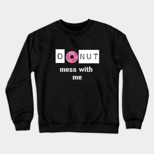 Donut Mess with Me Crewneck Sweatshirt